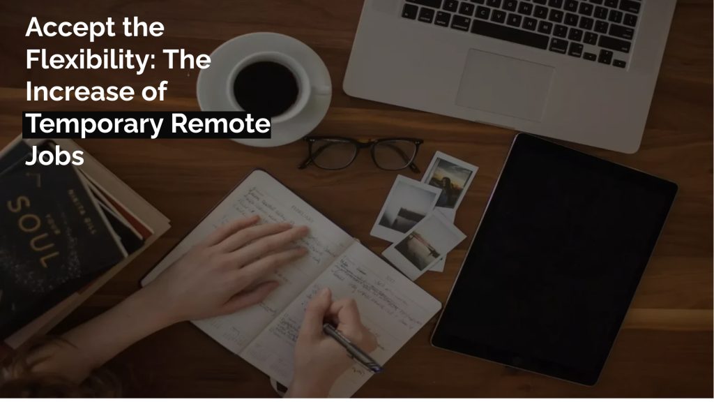 Accept the Flexibility: The Increase of Temporary Remote Jobs2024