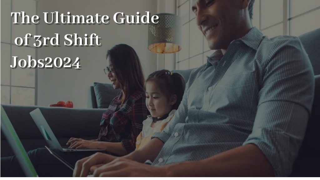 The Ultimate Guide  of 3rd Shift Jobs2024