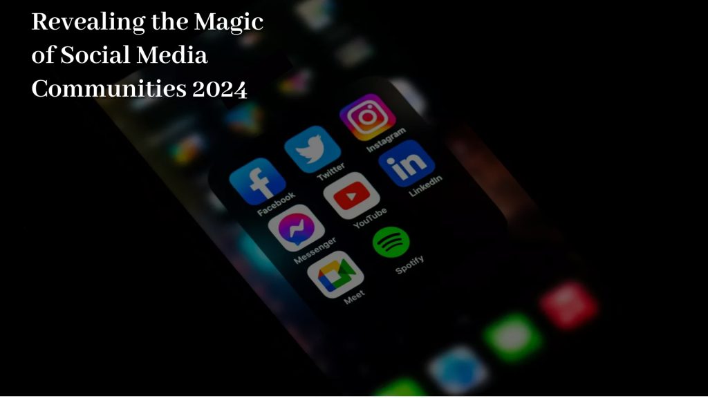 Revealing the Magic of Social Media Communities 2024