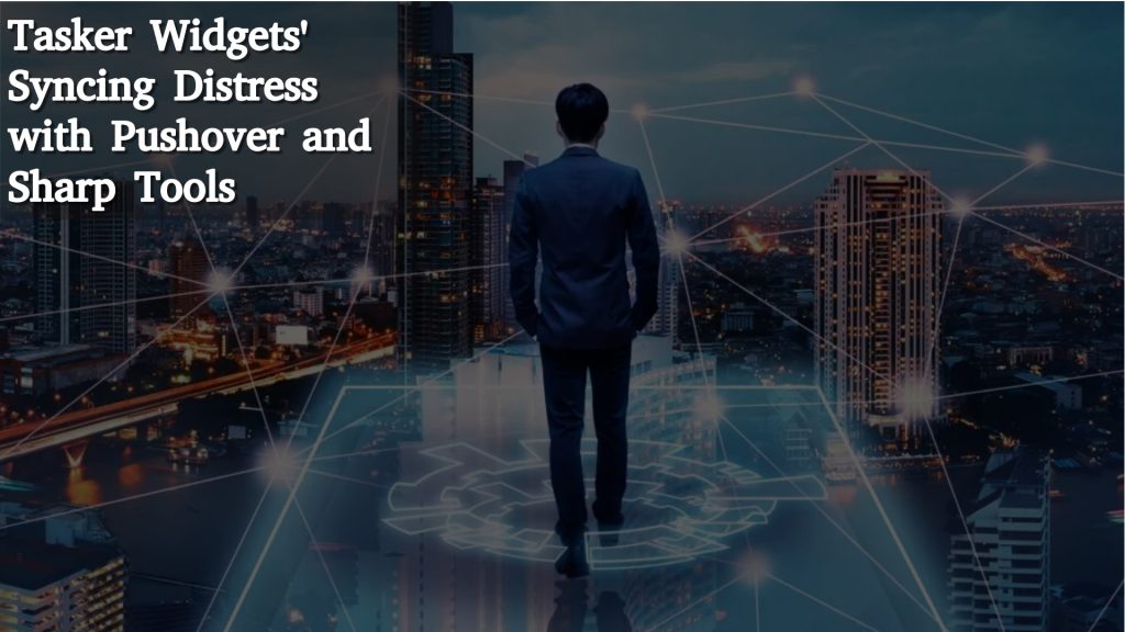 Tasker Widgets' Syncing Distress with Pushover and Sharp Tools