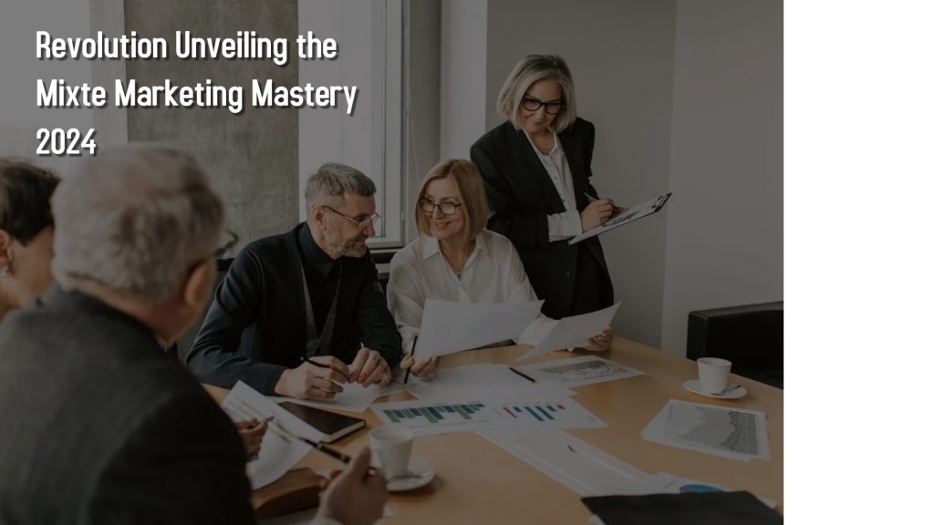 Revolution Unveiling the Mixte Marketing Mastery 2024