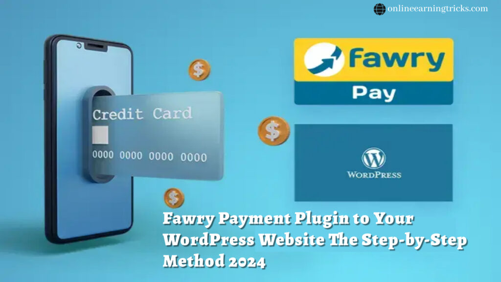 Effortlessly Implementing the Fawry Payment Plugin to Your WordPress Website The Step-by-Step Method 2024